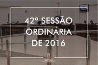 CÂMARA MUNICIPAL DE ARAPONGAS REALIZA A 42ª SESSÃO ORDINÁRIA DE 2016