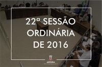 Câmara Municipal realiza a 22ª Sessão Ordinária de 2016